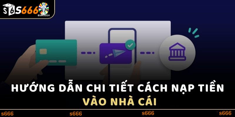 Các phương thức nạp tiền phổ biến tại nhà cái S66