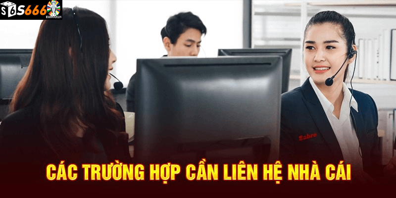 Những trường hợp cần liên hệ nhà cái S66