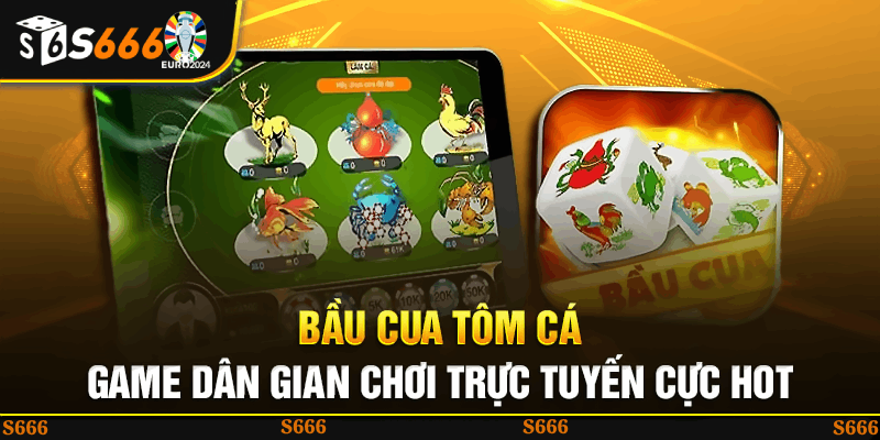 Giới thiệu về trò chơi Bầu cua tôm cá